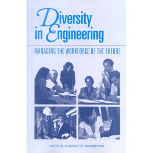 National Academy of Sciences Diversity in Engineering: Managing the Workforce of the Future National Academy of Sciences Diversity in Engineering: Managing the Workforce of the Future