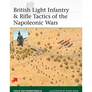 Haythornthwaite, Philip British Light Infantry & Rifle Tactics of the Napoleonic Wars: 215 (Elite) Haythornthwaite, Philip British Light Infantry & Rifle Tactics of the Napoleonic Wars: 215 (Elite)