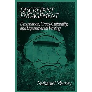 Mackey, Nathaniel Discrepant Engagement: Dissonance, Cross-Culturality and Experimental Writing: 71 (Cambridge Studies in American Literature and Culture, Series Number 71) Mackey, Nathaniel Discrepant Engagement: Dissonance, Cross-Culturality and Experimental Writing: 71 (Cambridge Studies in American Literature and Culture, Series Number 71)