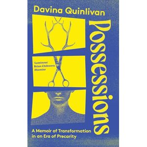 Quinlivan, Davina Possessions: A Memoir of Transformation in an Era of Precarity Quinlivan, Davina Possessions: A Memoir of Transformation in an Era of Precarity