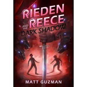Guzman, Matt Rieden Reece and the Dark Shadow: 6 Guzman, Matt Rieden Reece and the Dark Shadow: 6