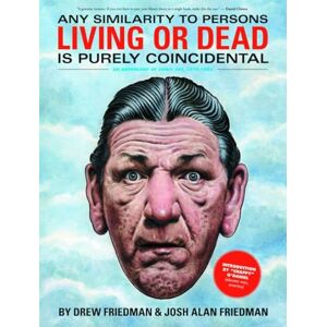 Friedman, Drew Any Similarity to Persons Living or Dead is Purely Coincidental: An Anthology of Comic Art, 1979-1985 Friedman, Drew Any Similarity to Persons Living or Dead is Purely Coincidental: An Anthology of Comic Art, 1979-1985