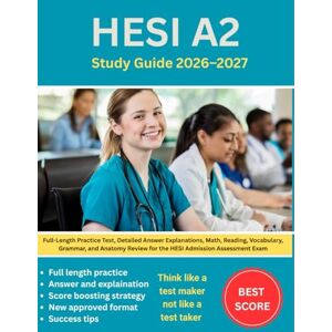 Greenwood, Hellen HESI A2 Study Guide 2026–2027: Full-Length Practice Test, Detailed Answer Explanations, Math, Reading, Vocabulary, Grammar, and Anatomy Review for the HESI Admission Assessment Exam Greenwood, Hellen HESI A2 Study Guide 2026–2027: Full-Length Practice Test, Detailed Answer Explanations, Math, Reading, Vocabulary, Grammar, and Anatomy Review for the HESI Admission Assessment Exam