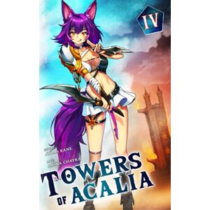 Kane, Atlas Towers of Acalia: The Reincarnated Core Volume IV Kane, Atlas Towers of Acalia: The Reincarnated Core Volume IV