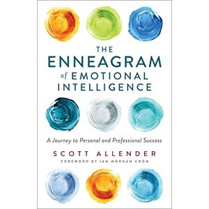Scott Enneagram of Emotional Intelligence: A Journey to Personal and Professional Success Scott Enneagram of Emotional Intelligence: A Journey to Personal and Professional Success