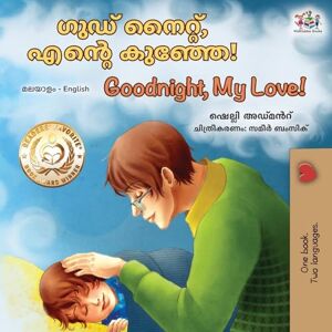 Admont, Shelley Goodnight, My Love! (Malayalam English Bilingual Children's Book) (Malayalam English Bilingual Collection) Admont, Shelley Goodnight, My Love! (Malayalam English Bilingual Children's Book) (Malayalam English Bilingual Collection)