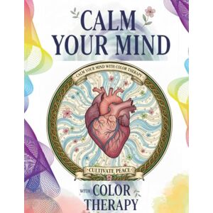 Batista, Danyell Calm Your Mind with Color Therapy (Stress Relief Color Collection) Batista, Danyell Calm Your Mind with Color Therapy (Stress Relief Color Collection)