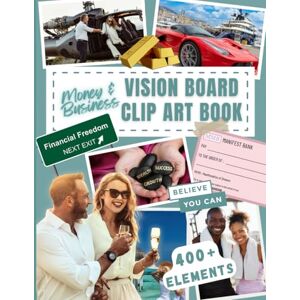 and Talent, Coach Money and Business Vision Board Clip Art Book: Abundance, Money, Business & Luxury Lifestyle Curated Collection of 400+ Cut-Out Images, Words and ... for Law of Attraction (Vision Board Supplies) and Talent, Coach Money and Business Vision Board Clip Art Book: Abundance, Money, Business & Luxury Lifestyle Curated Collection of 400+ Cut-Out Images, Words and ... for Law of Attraction (Vision Board Supplies)
