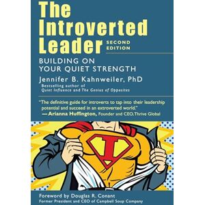 Jennifer Kahnweiler Introverted Leader: Building on Your Quiet Strength Jennifer Kahnweiler Introverted Leader: Building on Your Quiet Strength