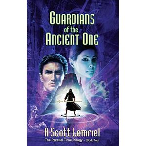Scott Guardians of The Ancient One: 2 (The Parallel Time Trilogy) Scott Guardians of The Ancient One: 2 (The Parallel Time Trilogy)