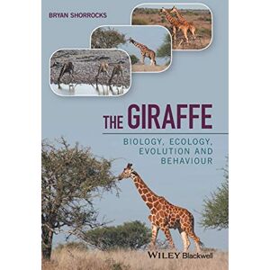 Shorrocks, Bryan The Giraffe: Biology, Ecology, Evolution and Behaviour Shorrocks, Bryan The Giraffe: Biology, Ecology, Evolution and Behaviour