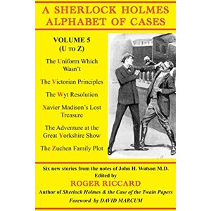 Riccard, Roger A Sherlock Holmes Alphabet of Cases, Volume 5 (U-Z) Riccard, Roger A Sherlock Holmes Alphabet of Cases, Volume 5 (U-Z)