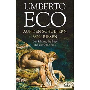 Eco, Umberto Auf den Schultern von Riesen: Das Schöne, die Lüge und das Geheimnis Eco, Umberto Auf den Schultern von Riesen: Das Schöne, die Lüge und das Geheimnis