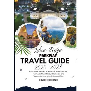Hakobyan, Meline Blue Ridge Parkway Travel Guide 2026 2027: Asheville, Boone, Roanoke & Shenandoah – Full Route Map, Mile by Mile Guide, GPS Waypoints, Itineraries & Seasonal Tips Hakobyan, Meline Blue Ridge Parkway Travel Guide 2026 2027: Asheville, Boone, Roanoke & Shenandoah – Full Route Map, Mile by Mile Guide, GPS Waypoints, Itineraries & Seasonal Tips