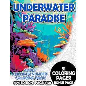 Korbee, Timo Underwater Paradise 50% Edition: Pages 1-50: Adult Color by Number Coloring Book for Relaxing and Mindfulness (Premium 50% Adult Color by Number Coloring Books) Korbee, Timo Underwater Paradise 50% Edition: Pages 1-50: Adult Color by Number Coloring Book for Relaxing and Mindfulness (Premium 50% Adult Color by Number Coloring Books)
