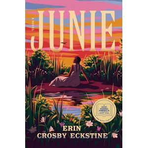 Eckstine, Erin Crosby Junie: A GMA Book Club Pick Eckstine, Erin Crosby Junie: A GMA Book Club Pick
