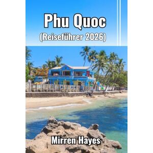 Hayes, Mirren Phu Quoc Reiseführer 2026 Hayes, Mirren Phu Quoc Reiseführer 2026