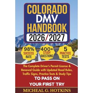 HOTKINS, MICHEAL G. COLORADO DMV HANDBOOK 2026/2027: Complete Driver’s Permit, License & Renewal Guide with Updated Road Rules, Traffic Signs, Practice Tests & Study Tips ... Exam (Permit & License Success Series) HOTKINS, MICHEAL G. COLORADO DMV HANDBOOK 2026/2027: Complete Driver’s Permit, License & Renewal Guide with Updated Road Rules, Traffic Signs, Practice Tests & Study Tips ... Exam (Permit & License Success Series)