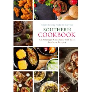 Press, BookSumo Southern Cookbook: An American Cookbook with Easy Southern Recipes: Simple Country Foods for Everyone (2nd Edition) Press, BookSumo Southern Cookbook: An American Cookbook with Easy Southern Recipes: Simple Country Foods for Everyone (2nd Edition)