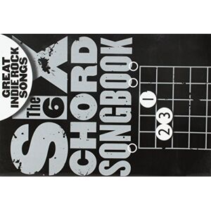 Various The Six Chord Songbook: Great Indie Rock Songs Various The Six Chord Songbook: Great Indie Rock Songs