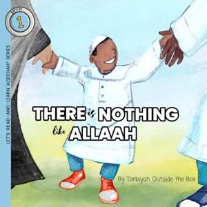 the Box, Tarbiyah Ouside There is Nothing Like Allaah (LET'S-READ-AND-LEARN-'AQEEDAH SERIES) the Box, Tarbiyah Ouside There is Nothing Like Allaah (LET'S-READ-AND-LEARN-'AQEEDAH SERIES)