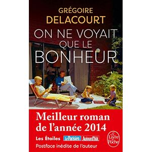 Delacourt, Gregoire On ne voyait que le bonheur (Littérature) Delacourt, Gregoire On ne voyait que le bonheur (Littérature)