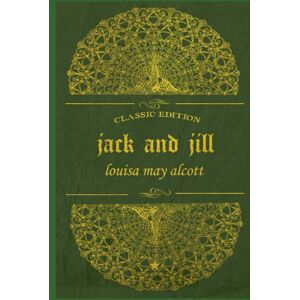 ALCOTT, LOUISA MAY JACK AND JILL: Illustrated ALCOTT, LOUISA MAY JACK AND JILL: Illustrated