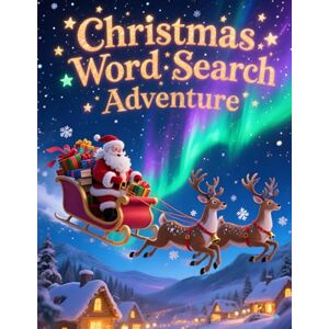 Austin, Everlee Christmas Word Search Adventure: 50 Holiday Puzzles for Children Who Love a Challenge plus 10 Bonus Coloring Pages! Austin, Everlee Christmas Word Search Adventure: 50 Holiday Puzzles for Children Who Love a Challenge plus 10 Bonus Coloring Pages!