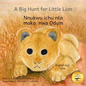 Ford, E. A Big Hunt for Little Lion: How Impatience Can Be Painful in Igbo and English Ford, E. A Big Hunt for Little Lion: How Impatience Can Be Painful in Igbo and English