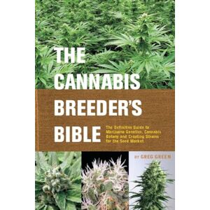 Green, Greg Cannabis Breeder's Bible: The Definitive Guide to Marijuana Varieties and Creating Strains for the Seed Market Green, Greg Cannabis Breeder's Bible: The Definitive Guide to Marijuana Varieties and Creating Strains for the Seed Market