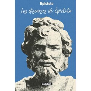 Epicteto Los discursos de Epicteto Los discursos de