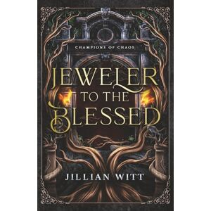 Witt, Jillian Jeweler to the Blessed (Champions of Chaos) Witt, Jillian Jeweler to the Blessed (Champions of Chaos)