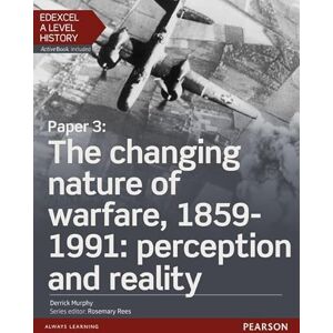 Murphy, Derrick Edexcel A Level History, Paper 3: The changing nature of warfare, 1859-1991: perception and reality Student Book + ActiveBook (Edexcel GCE History 2015) Murphy, Derrick Edexcel A Level History, Paper 3: The changing nature of warfare, 1859-1991: perception and reality Student Book + ActiveBook (Edexcel GCE History 2015)