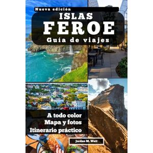 Watt, Jordan GUÍA DE VIAJE DE LAS ISLAS FEROE: Donde ruge el océano y reina el silencio Senderos, tradiciones y vida en el borde del Norte Watt, Jordan GUÍA DE VIAJE DE LAS ISLAS FEROE: Donde ruge el océano y reina el silencio Senderos, tradiciones y vida en el borde del Norte