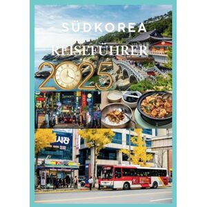 STORMBORNE, ELYSIA SÜDKOREA REISEFÜHRER 2025: Entdecken Sie die Innovation und das Abenteuer im Herzen Koreas. STORMBORNE, ELYSIA SÜDKOREA REISEFÜHRER 2025: Entdecken Sie die Innovation und das Abenteuer im Herzen Koreas.
