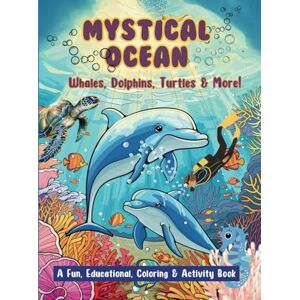 Taprial, Priya Mystical Ocean: Whales, Dolphins, Turtles & More A Fun, Educative, Coloring & Activity Book For Ages 6-18+ Years: 110 Pages Black & White Fun ... Ideal for Boys & Girls (Color & Explore) Taprial, Priya Mystical Ocean: Whales, Dolphins, Turtles & More A Fun, Educative, Coloring & Activity Book For Ages 6-18+ Years: 110 Pages Black & White Fun ... Ideal for Boys & Girls (Color & Explore)
