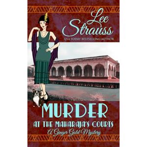 Lee Murder at the Maharaja's Courts: a 1920s cozy historical mystery (A Ginger Gold Mystery) Lee Murder at the Maharaja's Courts: a 1920s cozy historical mystery (A Ginger Gold Mystery)