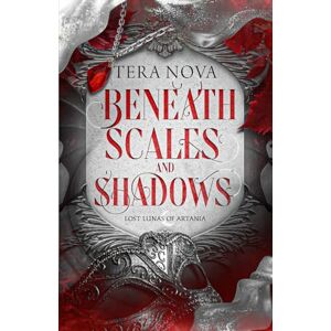 Nova, Tera Beneath Scales and Shadows: A Fantasy Dragon Romance (Lost Lunas of Artania) Nova, Tera Beneath Scales and Shadows: A Fantasy Dragon Romance (Lost Lunas of Artania)
