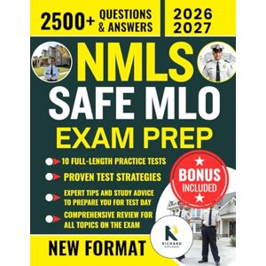 EXPLORER, RICHARD NMLS SAFE MLO EXAM PREP: The Complete Guide with 2500+ Practice Questions & Answer Explanations, Proven Strategies for First-Time Success, ... for Passing the Mortgage Loan Originator EXPLORER, RICHARD NMLS SAFE MLO EXAM PREP: The Complete Guide with 2500+ Practice Questions & Answer Explanations, Proven Strategies for First-Time Success, ... for Passing the Mortgage Loan Originator