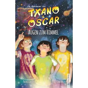 Santos, Julio Txano und Oscar 12 Augen zum Himmel: Kinderbuch mit Mystery und Abenteuer (7 12 Jahre) (Die Abenteuer von Txano und Oscar) Santos, Julio Txano und Oscar 12 Augen zum Himmel: Kinderbuch mit Mystery und Abenteuer (7 12 Jahre) (Die Abenteuer von Txano und Oscar)
