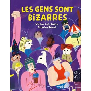 Santos, Victor D.O Les gens sont bizarres Santos, Victor D.O Les gens sont bizarres