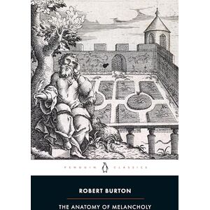 Burton, Robert The Anatomy of Melancholy Burton, Robert The Anatomy of Melancholy
