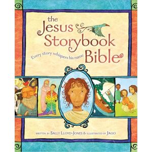 Sally Lloyd-Jones The Jesus Storybook Bible: Every Story Whispers His Name: 1 Sally Lloyd-Jones The Jesus Storybook Bible: Every Story Whispers His Name: 1