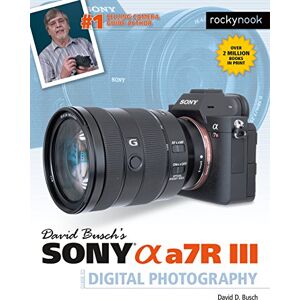 David Busch 's Sony Alpha A7R III (The Camera Guide) David Busch 's Sony Alpha A7R III (The Camera Guide)
