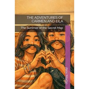 Martin, Alex THE ADVENTURES OF CARMEN AND EILA: The Summer of the Secret Map: 1 (Young Adult (YA) Books / Fiction) Martin, Alex THE ADVENTURES OF CARMEN AND EILA: The Summer of the Secret Map: 1 (Young Adult (YA) Books / Fiction)