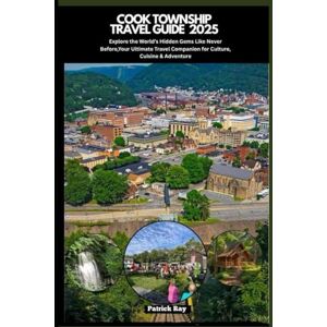 Ray, Patrick COOK TOWNSHIP TRAVEL GUIDE 2025: Explore the World’s Hidden Gems Like Never Before,Your Ultimate Travel Companion for Culture, Cuisine & Adventure (GLOBAL TRAVEL GUIDES SERIES) Ray, Patrick COOK TOWNSHIP TRAVEL GUIDE 2025: Explore the World’s Hidden Gems Like Never Before,Your Ultimate Travel Companion for Culture, Cuisine & Adventure (GLOBAL TRAVEL GUIDES SERIES)