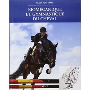 Denoix, Jean-Marie Biomécanique et gymnastique du cheval Denoix, Jean-Marie Biomécanique et gymnastique du cheval