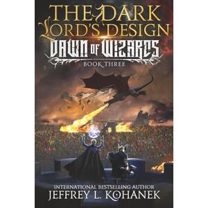 Kohanek, Jeffrey L. The Dark Lord's Design (Dawn of Wizards) Kohanek, Jeffrey L. The Dark Lord's Design (Dawn of Wizards)