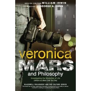 Veronica Mars and Philosophy: Investigating the Mysteries of Life (Which is a Bitch Until You Die) (The Blackwell Philosophy and Pop Culture Series) Veronica Mars and Philosophy: Investigating the Mysteries of Life (Which is a Bitch Until You Die) (The Blackwell Philosophy and Pop Culture Series)
