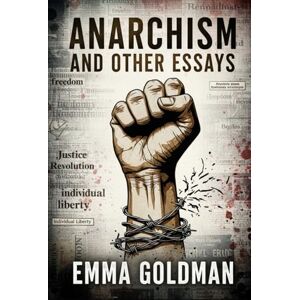 EMMA GOLDMAN Anarchism and Other Essays EMMA GOLDMAN Anarchism and Other Essays